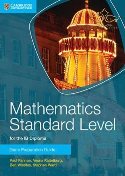 IB Diploma: Mathematics Standard Level for the IB Diploma Exam Preparation Guide