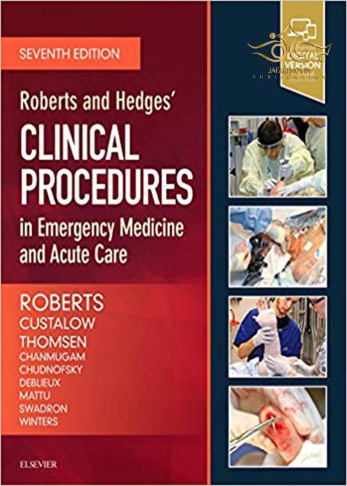 Roberts and Hedges’ Clinical Procedures in Emergency Medicine and Acute Care 2018 روشهای بالینی رابرتز و هجز در پزشکی فوری و مراقبت حاد ELSEVIER