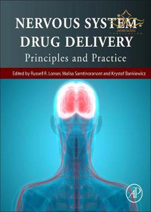 Nervous System Drug Delivery: Principles and Practice 1st Edition 2019 تحویل داروی سیستم عصبی: اصول و عمل ELSEVIER