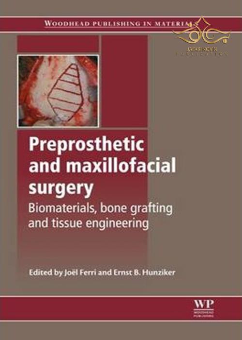 Preprosthetic and Maxillofacial Surgery : Biomaterials, Bone Grafting and Tissue Engineering2016  جراحی پیش بینی و فک و صورت ELSEVIER