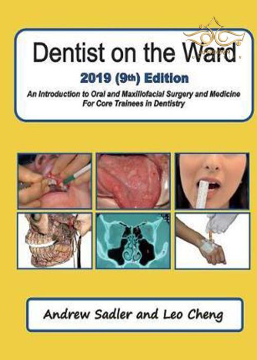 Dentist on the Ward 2019 (9th) Edition: An Introduction to Oral and Maxillofacial Surgery and Medicine For Core Trainees in Dentistry 9th ed. Edition 2019  دندانپزشک در بخش 2019 ((نهم)): معرفی جراحی دهان و فک و صورت Longman