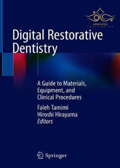 Digital Restorative Dentistry: A Guide to Materials, Equipment, and Clinical Procedures 1st ed. 2019 Edition دندانپزشکی ترمیمی دیجیتال: راهنمای مواد ، تجهیزات و مراحل بالینی Springer