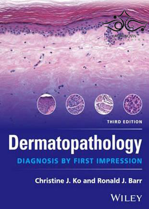 Dermatopathology: Diagnosis by First Impression 3rd Edition2016 آسیب شناسی پوست: تشخیص با استفاده از اولین برداشت  John Wiley and Sons Ltd 