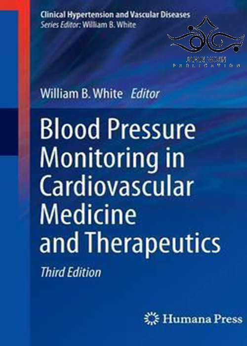 Blood Pressure Monitoring in Cardiovascular Medicine and Therapeutics,3rd Edition2016 نظارت بر فشار خون در پزشکی و درمانی قلب و عروق ELSEVIER