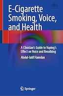 E-Cigarette Smoking, Voice, and Health: A Clinician's Guide to Vaping's Effect on Voice and Breathing | سیگار کشیدن، صدا و سلامت سیگار الکترونیکی: راهنمای پزشک برای تأثیر ویپینگ بر صدا و تنفس
