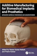 Additive Manufacturing for Biomedical Implants and Prosthetics | تولید افزایشی برای ایمپلنت ها و پروتزهای زیست پزشکی