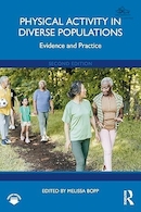 Physical Activity in Diverse Populations: Evidence and Practice 2nd Edition | فعالیت بدنی در جمعیت های متنوع: شواهد و تمرین، ویرایش دوم