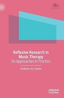 Reflexive Research in Music Therapy: Six Approaches in Practice | پژوهش بازتابی در موسیقی درمانی: شش رویکرد در عمل