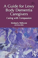 A Guide for Lewy Body Dementia Caregivers: Caring with Compassion 1st Edition | راهنمایی برای مراقبان بیماران مبتلا به دمانس اجسام لویی: مراقبت همراه با شفقت، ویرایش اول