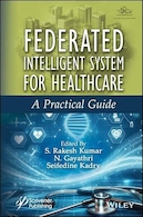 Federated Intelligent System for Healthcare: A Practical Guide 1st Edition | سیستم هوشمند فدرال برای مراقبت های بهداشتی: یک راهنمای عملی، ویرایش اول