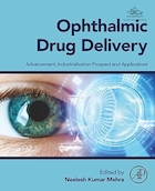 Ophthalmic Drug Delivery: Advancement, Industrialization Prospect and Applications | دارورسانی چشمی: پیشرفت، چشم انداز صنعتی سازی و کاربردها