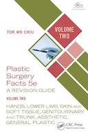 Plastic Surgery Facts: A Revision Guide Volume Two: Hands, Lower Limb, Skin and Soft Tissue, Genitourinary and Trunk, Aesthetic, General Plastic | حقایق جراحی پلاستیک: راهنمای مرور مطالب - جلد دوم: دست، اندام تحتانی، پوست و بافت نرم، دستگاه تناسلی-ادراری و تنه، جراحی زیبایی، جراحی پلاستیک عمومی