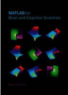 MATLAB for Brain and Cognitive Scientists (The MIT Press) MATLAB for Brain and Cognitive Scientists (The MIT Press)2017