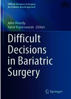 Difficult Decisions in Bariatric Surgery (Difficult Decisions in Surgery: An Evidence-Based Approach)2021تصمیمات دشوار در جراحی چاقی
