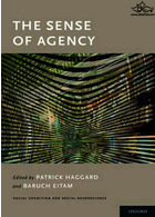 The Sense of Agency (Social Cognition and Social Neuroscience)2015