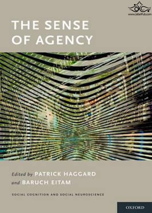 The Sense of Agency (Social Cognition and Social Neuroscience)2015 Oxford University Press