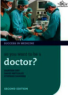 So you want to be a doctor?: The ultimate guide to getting into medical school (Success In Medicine)