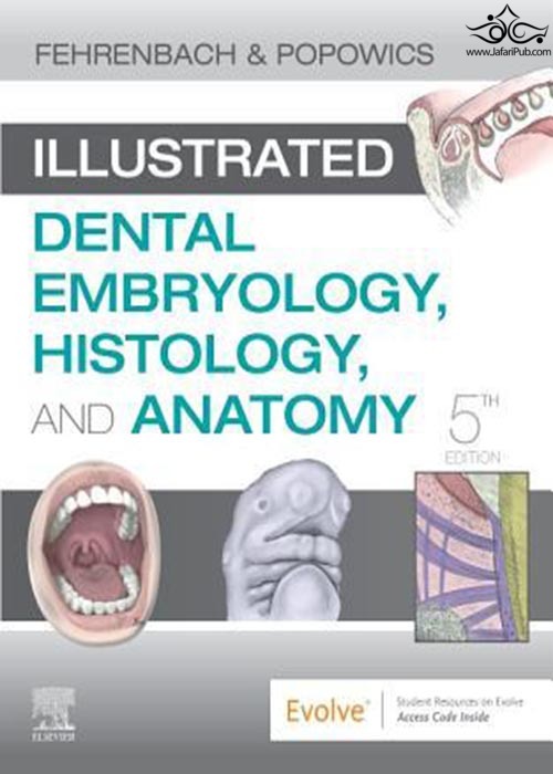 Illustrated Dental Embryology, Histology, and Anatomyجنین شناسی ، بافت شناسی و آناتومی دندان مصور ELSEVIER