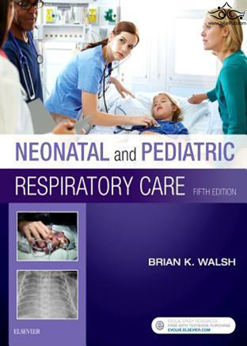 Neonatal and Pediatric Respiratory Care2018مراقبت های تنفسی نوزادان و کودکان ELSEVIER