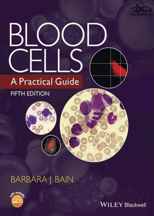 Blood Cells: A Practical Guide2015سلول های خونی: یک راهنمای عملی John Wiley-Sons Inc