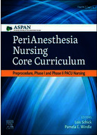 PeriAnesthesia Nursing Core Curriculum : Preprocedure, Phase I and Phase II PACU Nursing2020