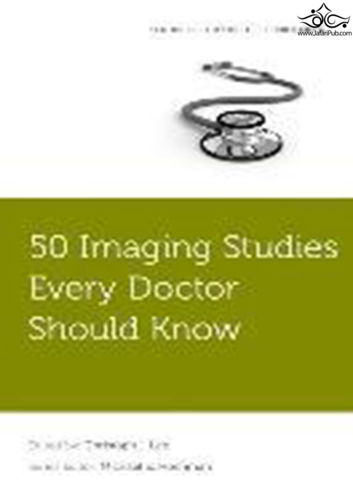 50  Imaging Studies Every Doctor Should Know (Fifty Studies Every Doctor Should Know) Oxford University Press