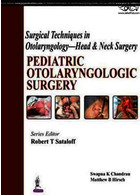 Surgical Techniques in Otolaryngology - Head & Neck Surgery: Pediatric Otolaryngologic Surgery2014