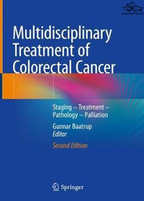 Multidisciplinary Treatment of Colorectal Cancer : Staging - Treatment - Pathology - Palliation