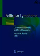 Follicular Lymphoma : Current Management and Novel Approachesلنفوم فولیکولی: مدیریت فعلی و رویکردهای جدید