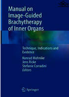 Manual on Image-Guided Brachytherapy of Inner Organs : Technique, Indications and Evidence