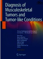 Diagnosis of Musculoskeletal Tumors and Tumor-like Conditions : Clinical, Radiological and Histological Correlations - The Rizzoli Case Archive