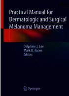 Practical Manual for Dermatologic and Surgical Melanoma Managementراهنمای عملی برای مدیریت ملانوم پوست و جراحی