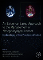 An Evidence-Based Approach to the Management of Nasopharyngeal Cancer : From Basic Science to Clinical Presentation and Treatment