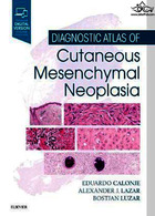 اطلس تشخیصی نئوپلاسی مزانشیمی پوستی | Diagnostic Atlas of Cutaneous Mesenchymal Neoplasia