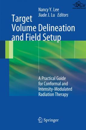 Target Volume Delineation and Field Setup : A Practical Guide for Conformal and Intensity-Modulated Radiation Therapy Springer