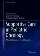مراقبت حمایتی در انکولوژی اطفال | Supportive Care in Pediatric Oncology : A Practical Evidence-Based Approach