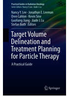 Target Volume Delineation and Treatment Planning for Particle Therapy : A Practical Guide | تعیین حجم هدف و برنامه ریزی ذرات درمانی