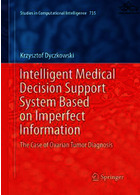 سیستم پشتیبانی تصمیم گیری پزشکی مبتنی بر اطلاعات ناقص: مورد تشخیص تومور تخمدان | Intelligent Medical Decision Support System Based on Imperfect Information : The Case of Ovarian Tumor Diagnosis