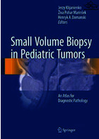 بیوپسی حجم کوچک در تومورهای اطفال | Small Volume Biopsy in Pediatric Tumors : An Atlas for Diagnostic Pathology2017