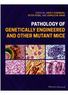 Pathology of Genetically Engineered and Other Mutant Mice2022 | آسیب شناسی موش های دستکاری شده ژنتیکی و سایر موش های جهش یافته