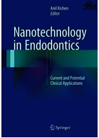 Nanotechnology in Endodontics : Current and Potential Clinical Applications | نانوتکنولوژی در ریشه دندان