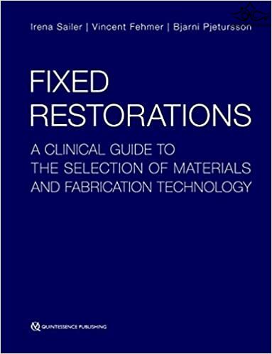 Fixed Restorations: A Clinical Guide to the Selection of Materials and Fabrication Technology 2021  Quintessence Publishing Co Inc.,U.S