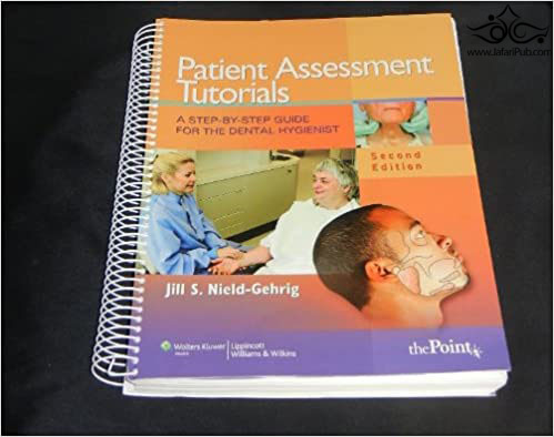 Patient Assessment Tutorials, A Step-By-Step Guide for the Dental Hygienist Lippincott Williams