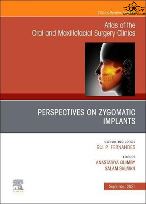 Perspectives on Zygomatic Implants, An Issue of Atlas of the Oral & Maxillofacial Surgery Clinics: Volume 29-2 ELSEVIER