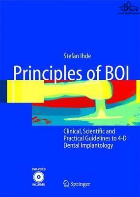 Principles of BOI : Clinical, Scientific, and Practical Guidelines to 4-D Dental Implantology Springer