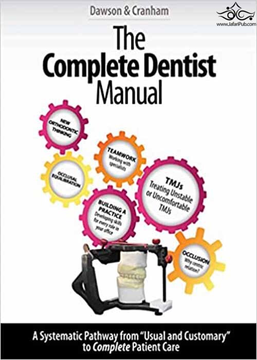 The Complete Dentist Manual : The Essential Guide to Being a Complete Care Dentist  Dawson Academy 