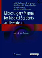 Microsurgery Manual for Medical Students and Residents : A Step-by-Step Approach | راهنمای میکروسرجری برای دانشجویان و دستیاران پزشکی