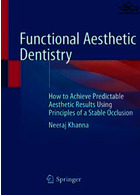 Functional Aesthetic Dentistry : How to Achieve Predictable Aesthetic Results Using Principles of a Stable Occlusionدندانپزشکی زیبایی عملکردی | دندانپزشکی زیبایی عملکردی