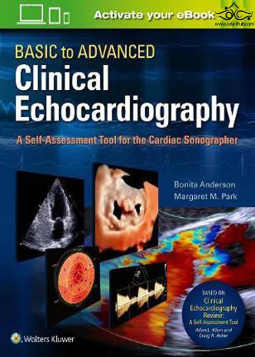 Basic to Advanced Clinical Echocardiography : A Self-Assessment Tool for the Cardiac Sonographer Wolters Kluwer