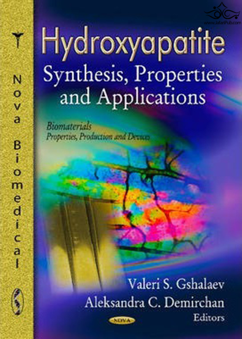 Hydroxyapatite : Synthesis, Properties & Applications  Nova Science Publishers Inc 
